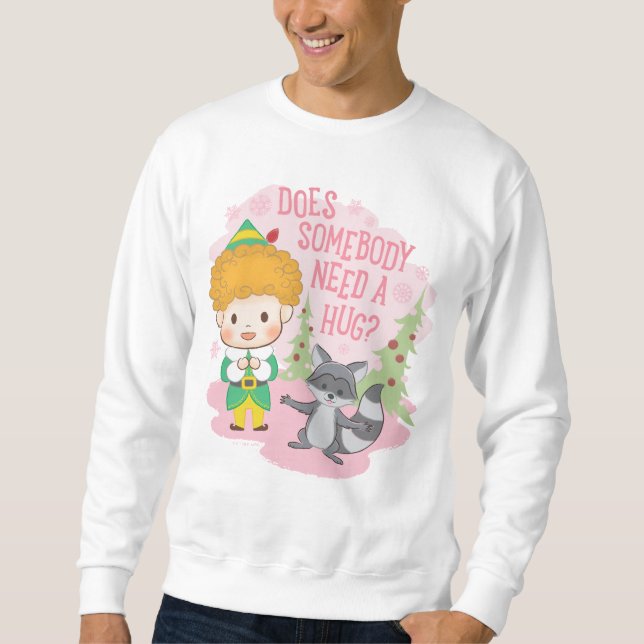 Buddy the Elf Does Somebody Need a Hug? Sweatshirt (Front)