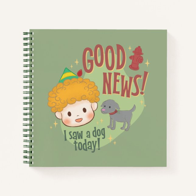 Buddy the Elf Good News! I Saw a Dog Today! Notebook (Front)