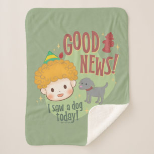 Buddy the Elf Good News! I Saw a Dog Today! Sherpa Blanket