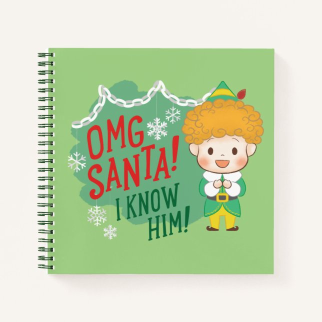 Buddy the Elf OMG Santa! I Know Him! Notebook (Front)