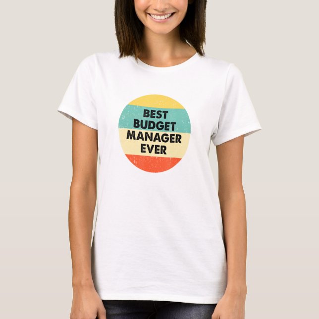 Budget Manager Best Budget Manager Ever T-Shirt (Front)