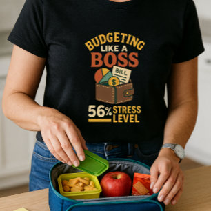 Budgeting Like a Boss; Funny Parent Finance  T-Shirt