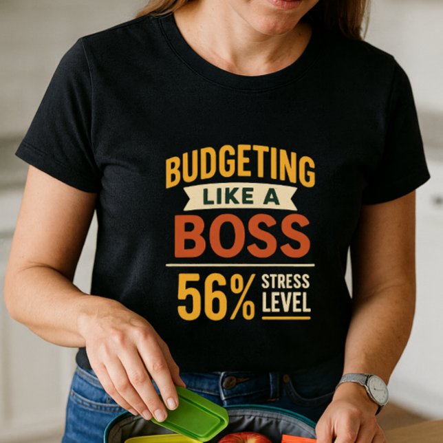 Budgeting Like a Boss; Humour and Finance Stress T-Shirt (Creator Uploaded)
