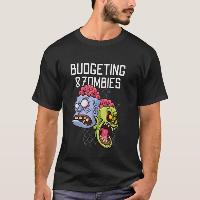 Budgeting & Zombies Finance Apocalypse Money Savin T-Shirt (Front)