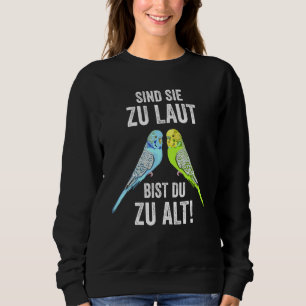 Budgie Bird Budgie   Sayings Sweatshirt