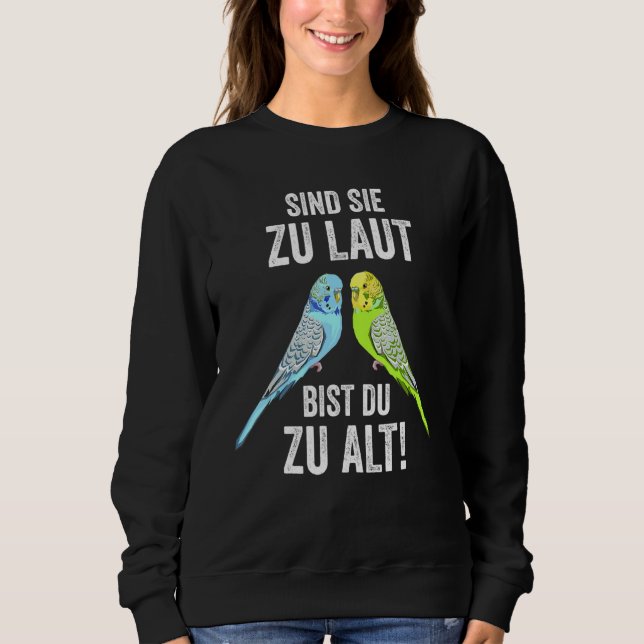 Budgie Bird Budgie   Sayings Sweatshirt (Front)