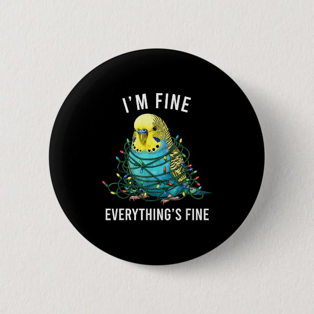 Budgie Bird Christmas I'm Fine Everything Is Fine  6 Cm Round Badge (Front)