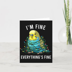 Budgie Bird Christmas I'm Fine Everything Is Fine Card
