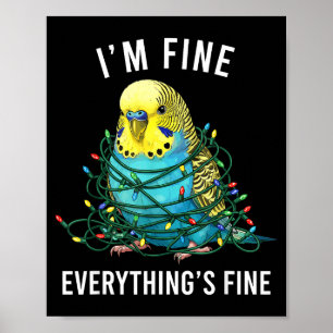 Budgie Bird Christmas I'm Fine Everything Is Fine Poster