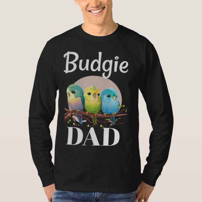 Budgie Dad Budgerigar Parakeet Bird 10 T-Shirt (Front)