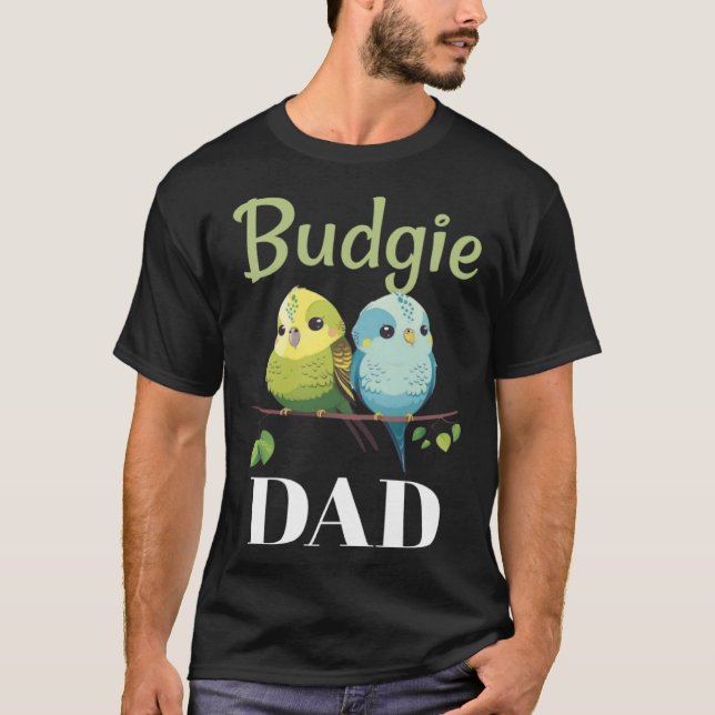 Budgie Dad Budgerigar Parakeet Bird 22 T-Shirt (Front)