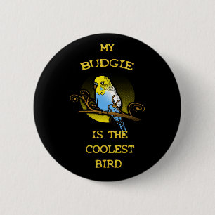 Budgie is the Coolest Bird 6 Cm Round Badge