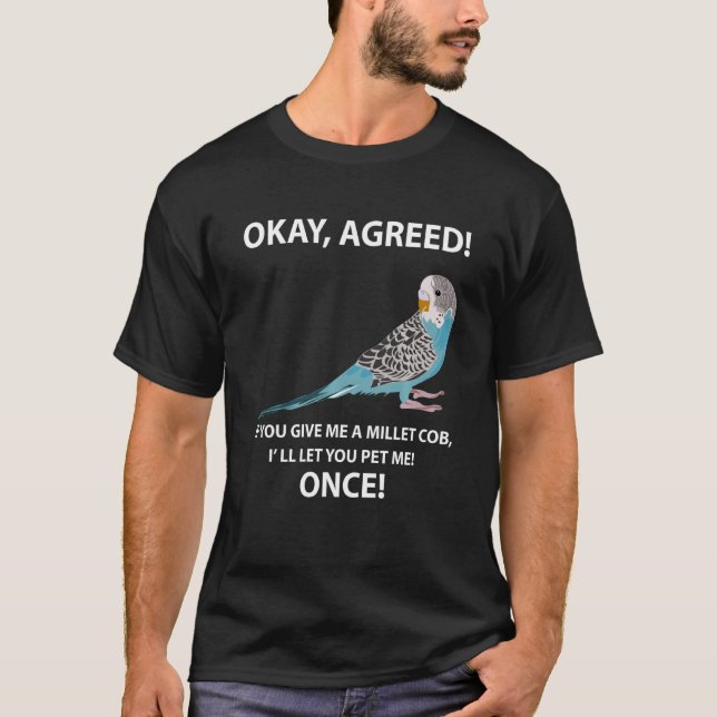 Budgie Millet Cob Pet Bird Budgerigar Parakeet Fun T-Shirt (Front)