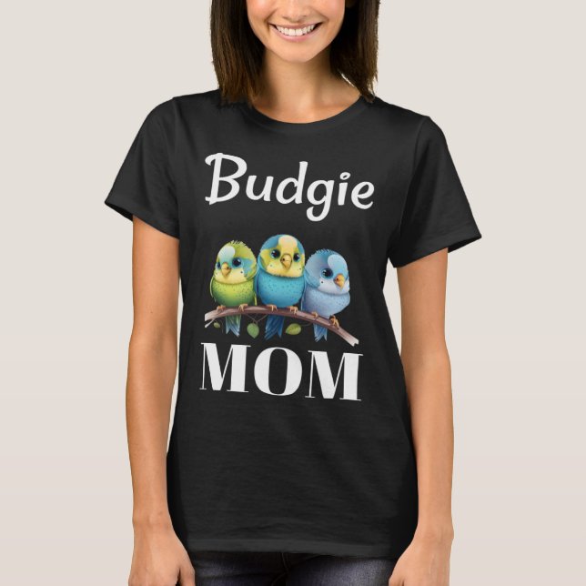 Budgie Mom Budgerigar Parakeet Bird 100 T-Shirt (Front)
