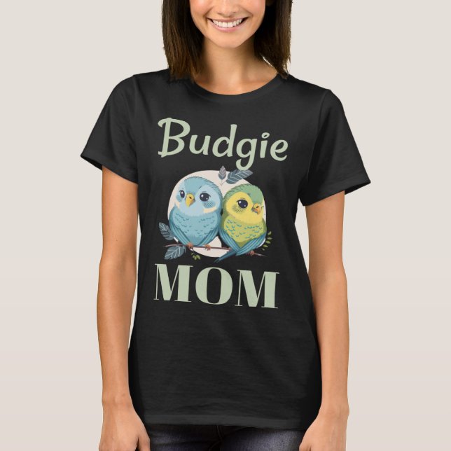 Budgie Mom Budgerigar Parakeet Bird 104 T-Shirt (Front)