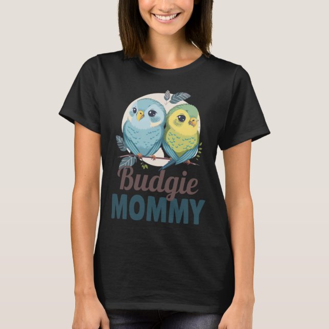 Budgie Mom Budgerigar Parakeet Bird 19 T-Shirt (Front)