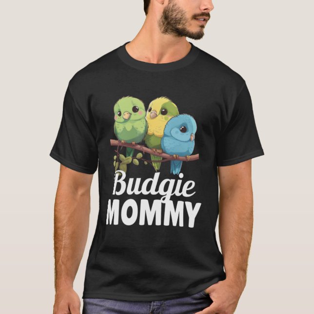 Budgie Mom Budgerigar Parakeet Bird 22 T-Shirt (Front)