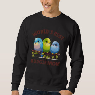 Budgie Mom Budgerigar Parakeet Bird 39 Sweatshirt