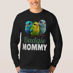 Budgie Mom Budgerigar Parakeet Bird 4 T-Shirt