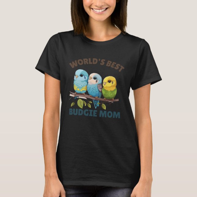 Budgie Mom Budgerigar Parakeet Bird 51 T-Shirt (Front)
