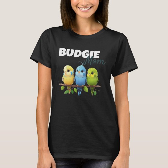Budgie Mom Budgerigar Parakeet Bird 75 T-Shirt (Front)