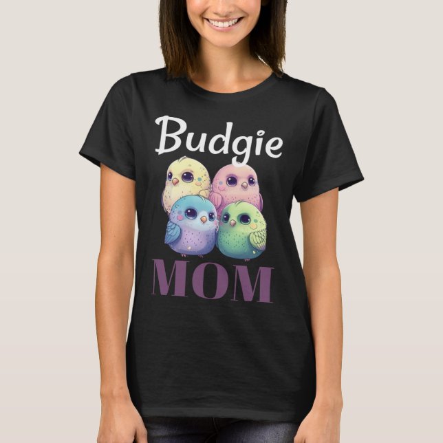 Budgie Mom Budgerigar Parakeet Bird 79 T-Shirt (Front)