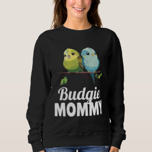 Budgie Mom Budgerigar Parakeet Bird 8 Sweatshirt