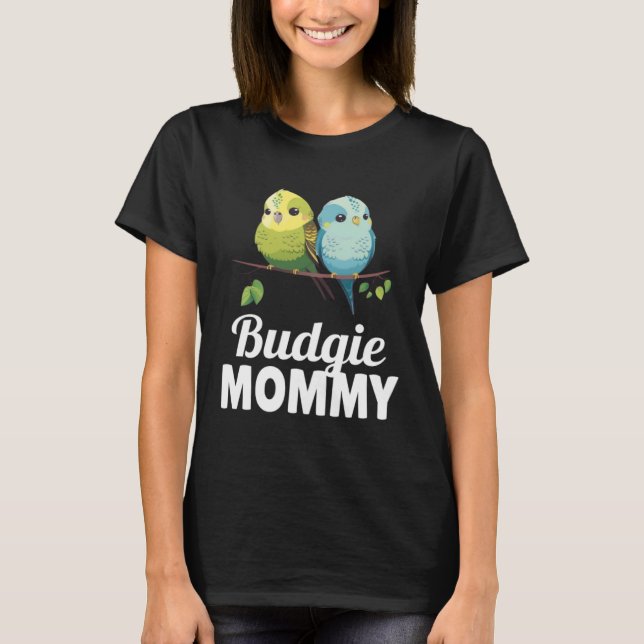 Budgie Mom Budgerigar Parakeet Bird 8 T-Shirt (Front)