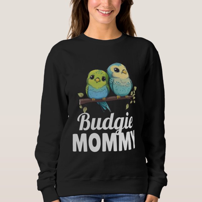Budgie Mum Budgerigar Parakeet Bird 24 Sweatshirt (Front)