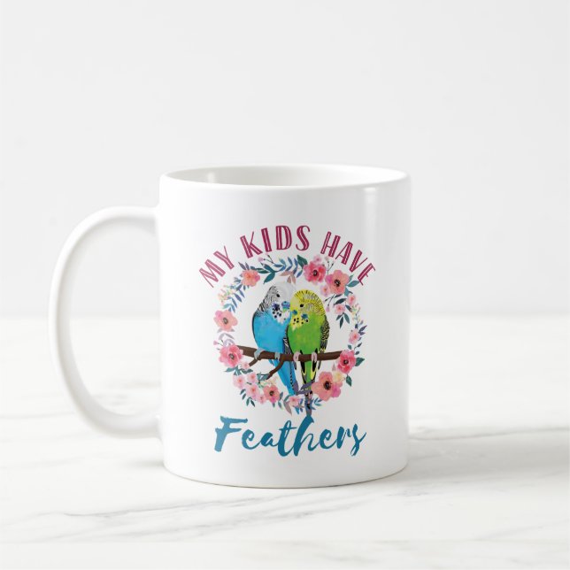 Budgie Parakeet Mum My Kids Have Feathers Coffee Mug (Left)
