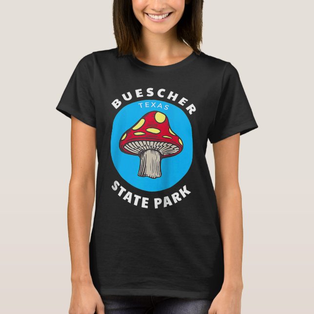 Buescher State Park Texas TX Mushroom Vacation Sou T-Shirt (Front)