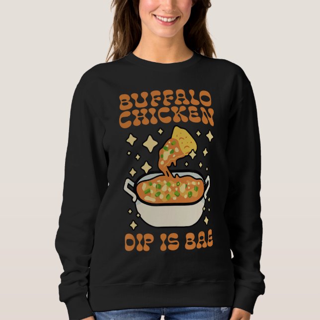 Buffalo Chicken Dip Is Bae Apparel Thanksgiving Ch Sweatshirt (Front)
