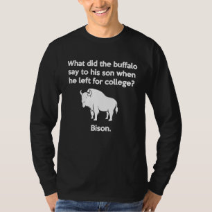 Buffalo Pun Bison Bye Son College Joke T-Shirt