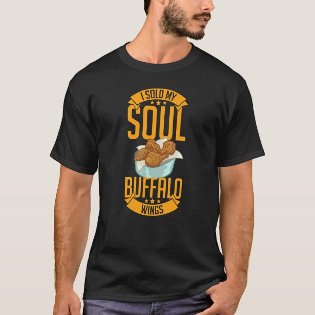 Buffalo Wings Fried Chicken Hot Wing Sauce 4 T-Shirt (Front)
