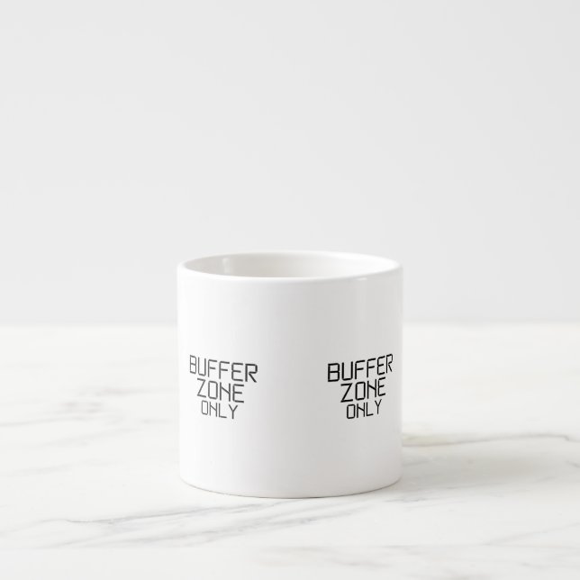 Buffer Zone Only Minimalist Espresso Cup (Front)