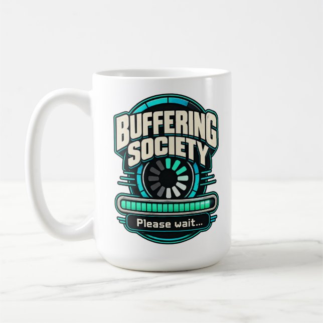Buffering Society – Please Wait Tech Humour Coffee Mug (Left)