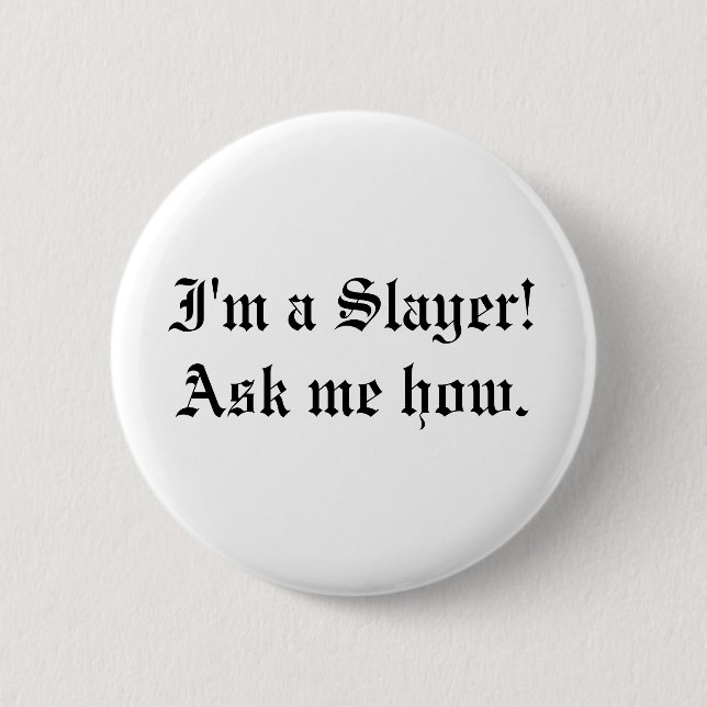 Buffy Slayer Quote Pin (Front)