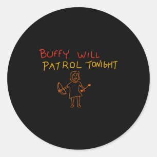 Buffy Will Patrol Tonight  Classic Round Sticker