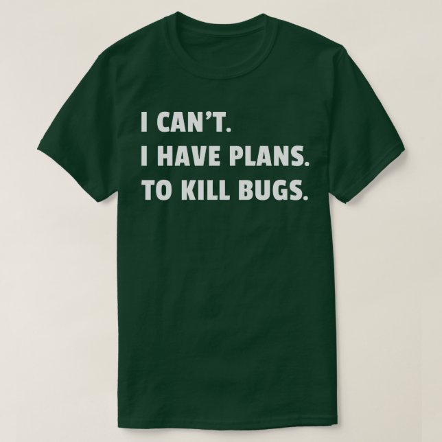 Bug Exterminator Pest Control Technician I Have Pl T-Shirt (Design Front)