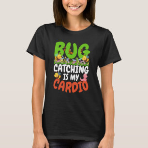 Bug Insect Science Bug Catching is my Cardio 14 T-Shirt