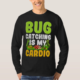 Bug  Insect Science  Bug Catching is my Cardio  14 T-Shirt