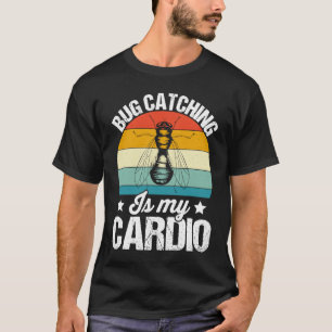 Bug Insect Science Bug Catching is my Cardio 15 T-Shirt