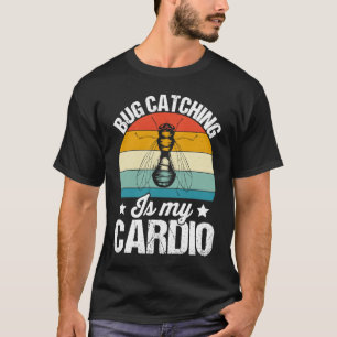 Bug Insect Science Bug Catching is my Cardio 15 T-Shirt
