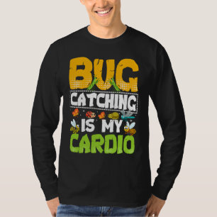 Bug  Insect Science  Bug Catching is my Cardio  20 T-Shirt