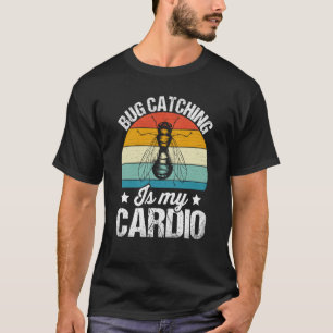 Bug Insect Science Bug Catching is my Cardio 20 T-Shirt