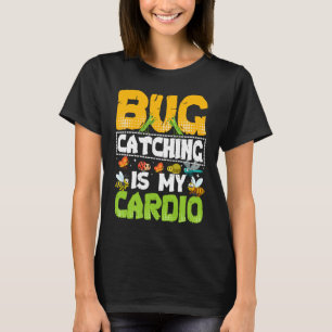 Bug Insect Science Bug Catching is my Cardio 20 T-Shirt