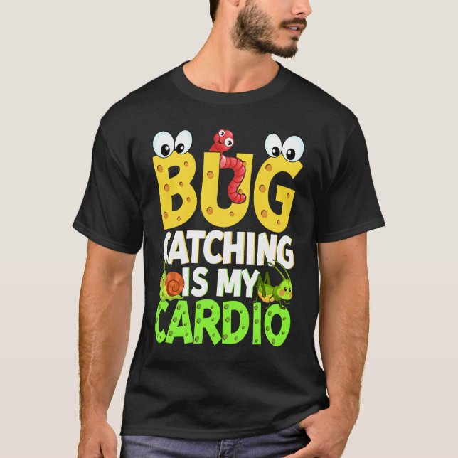 Bug  Insect Science  Bug Catching is my Cardio  21 T-Shirt (Front)