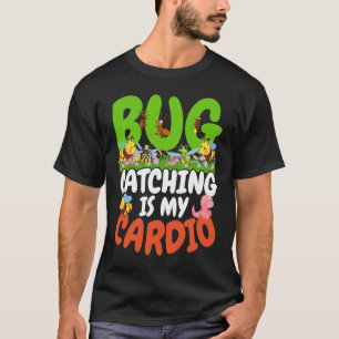 Bug Insect Science Bug Catching is my Cardio 22 T-Shirt