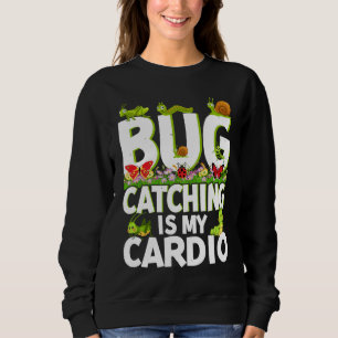 Bug Insect Science Bug Catching is my Cardio 2 Sweatshirt
