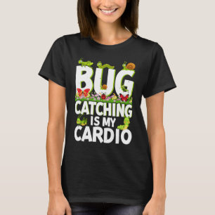 Bug  Insect Science  Bug Catching is my Cardio  2 T-Shirt